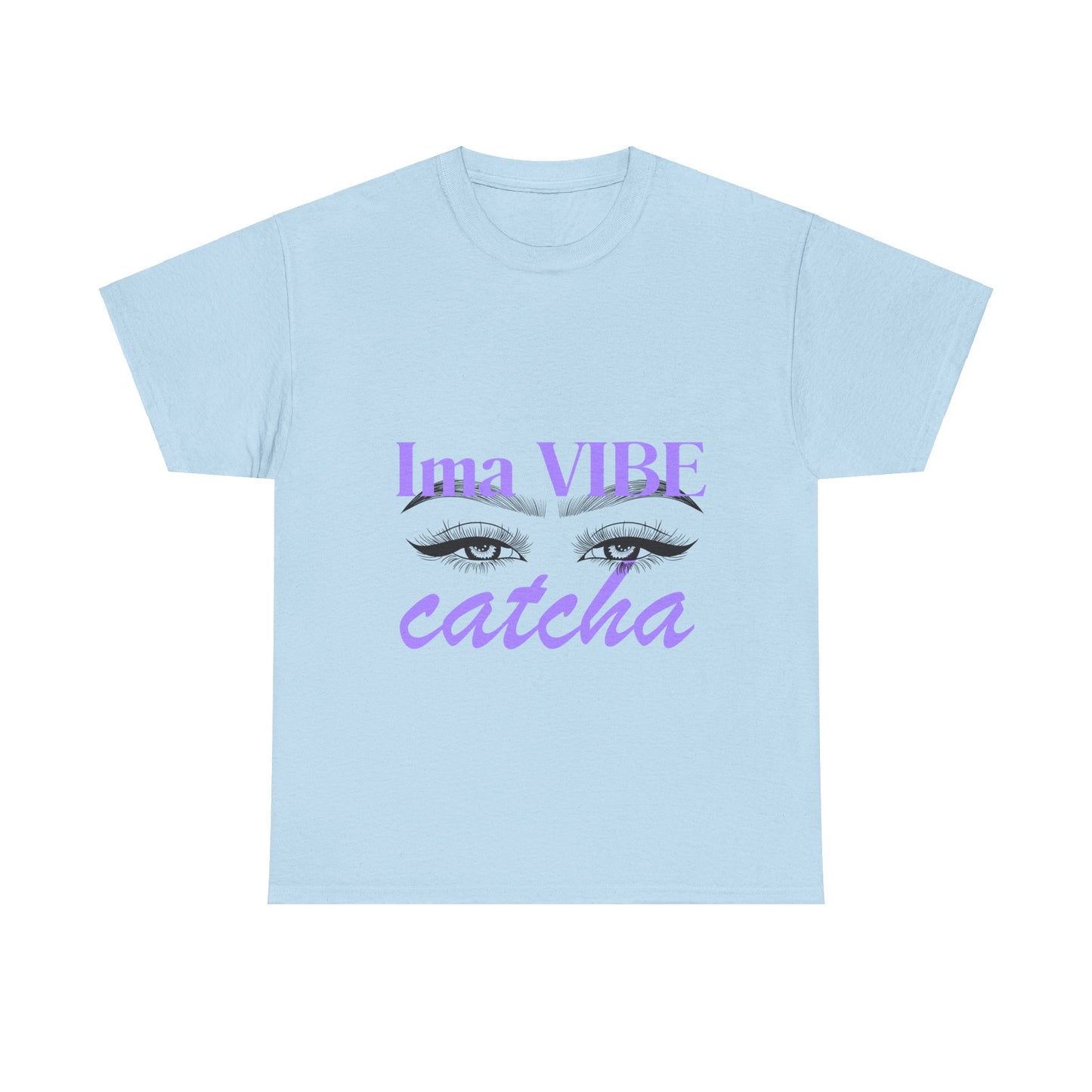 "Ima VIBE Catcha" Unisex Heavy Cotton Tee