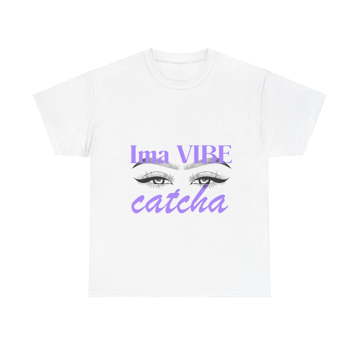 "Ima VIBE Catcha" Unisex Heavy Cotton Tee