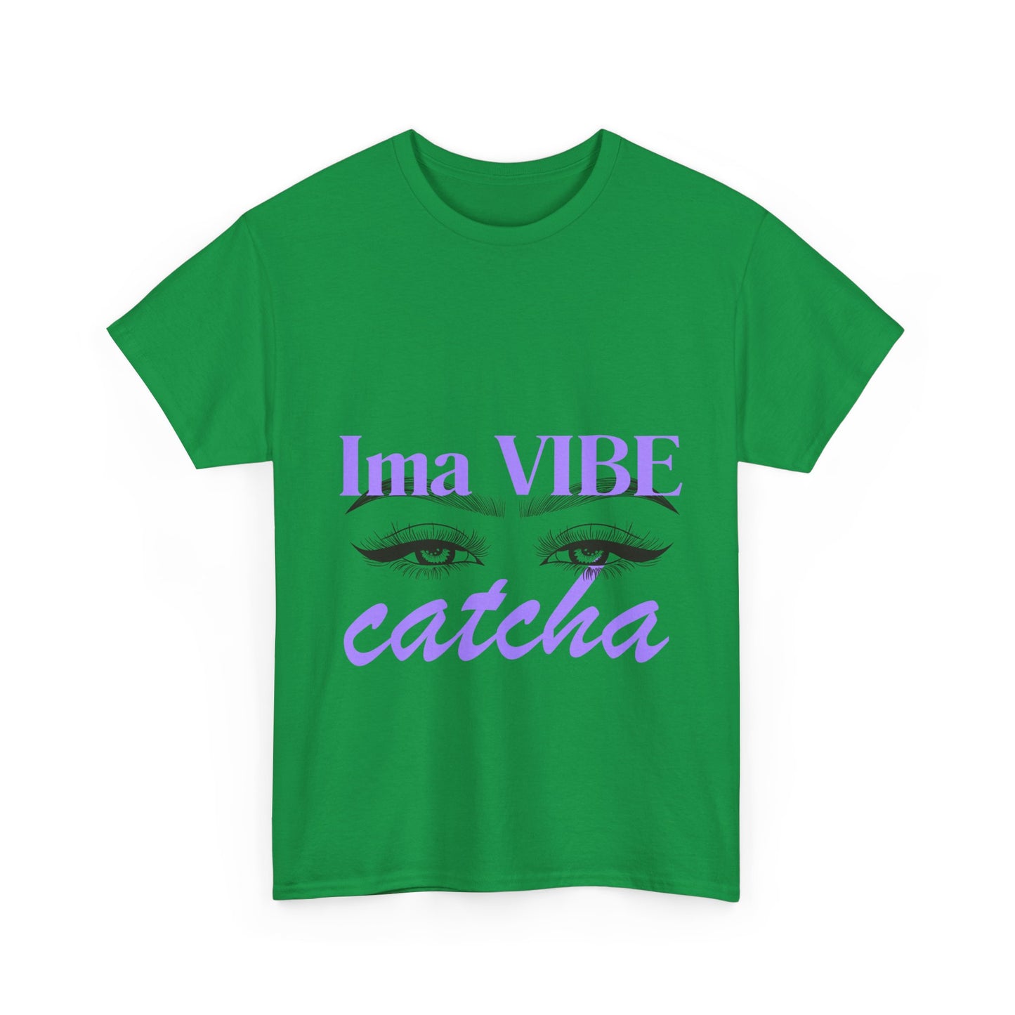 "Ima VIBE Catcha" Unisex Heavy Cotton Tee