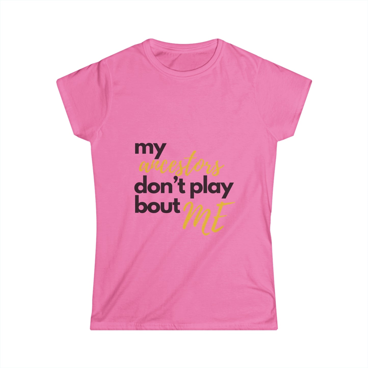 "My Ancestors Don't Play Bout Me"  Short Sleeve Deep V-Neck Tee