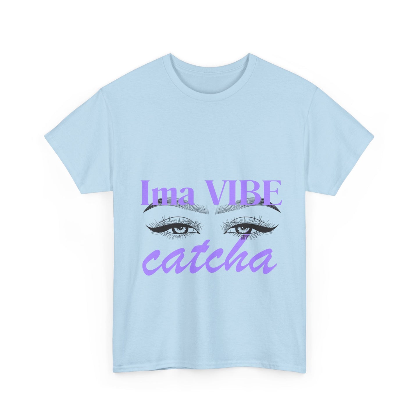 "Ima VIBE Catcha" Unisex Heavy Cotton Tee