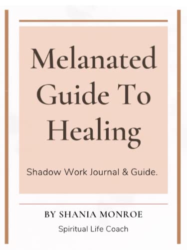 Melanated Guide to Healing: Shadow Work Journal & Guide