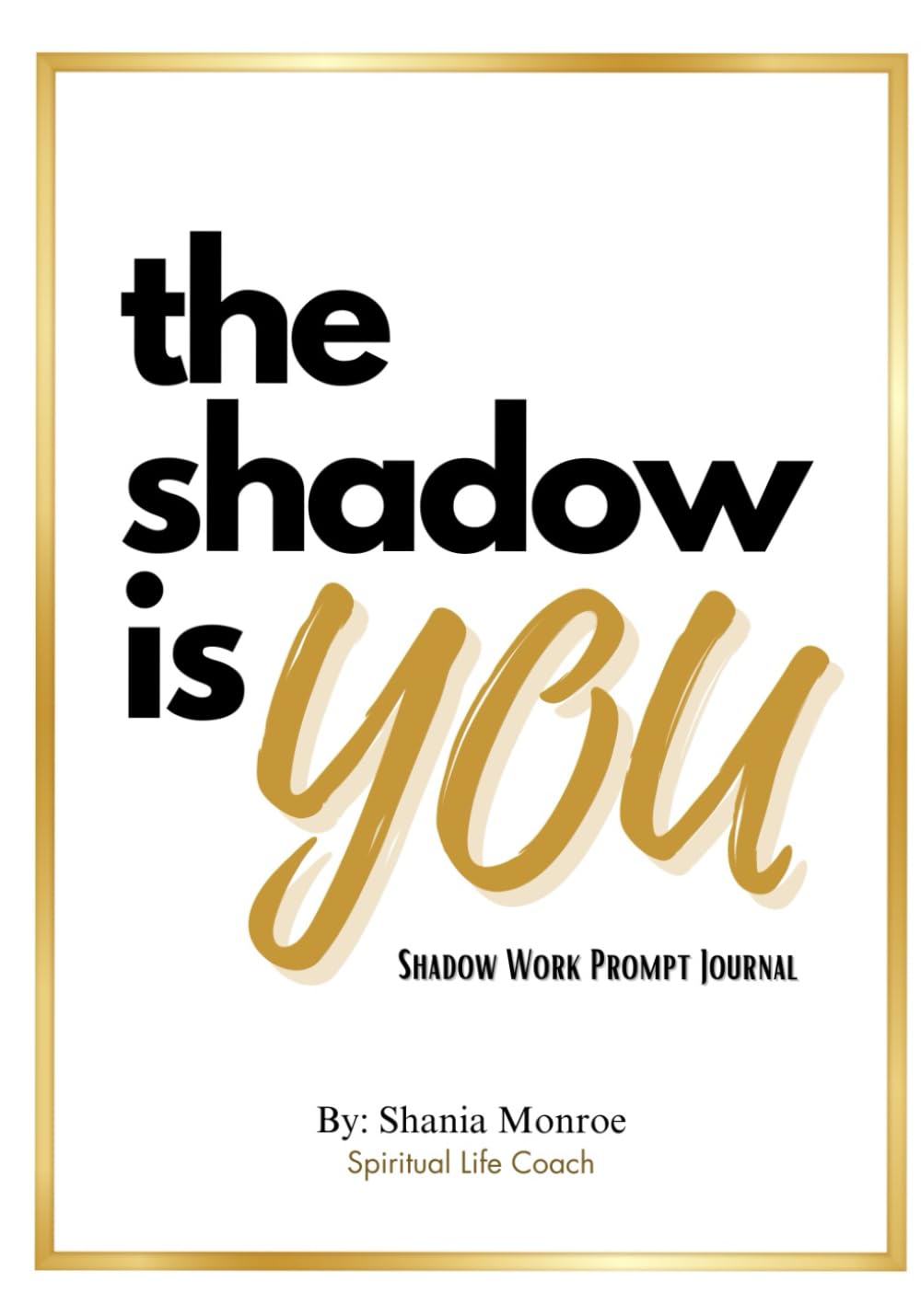 The Shadow is YOU: Shadow Work Prompt Journal