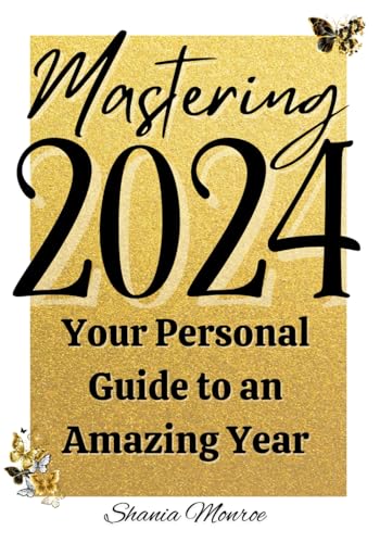 Mastering 2024: Your Personal Guide to an Amazing Year (Paperback)