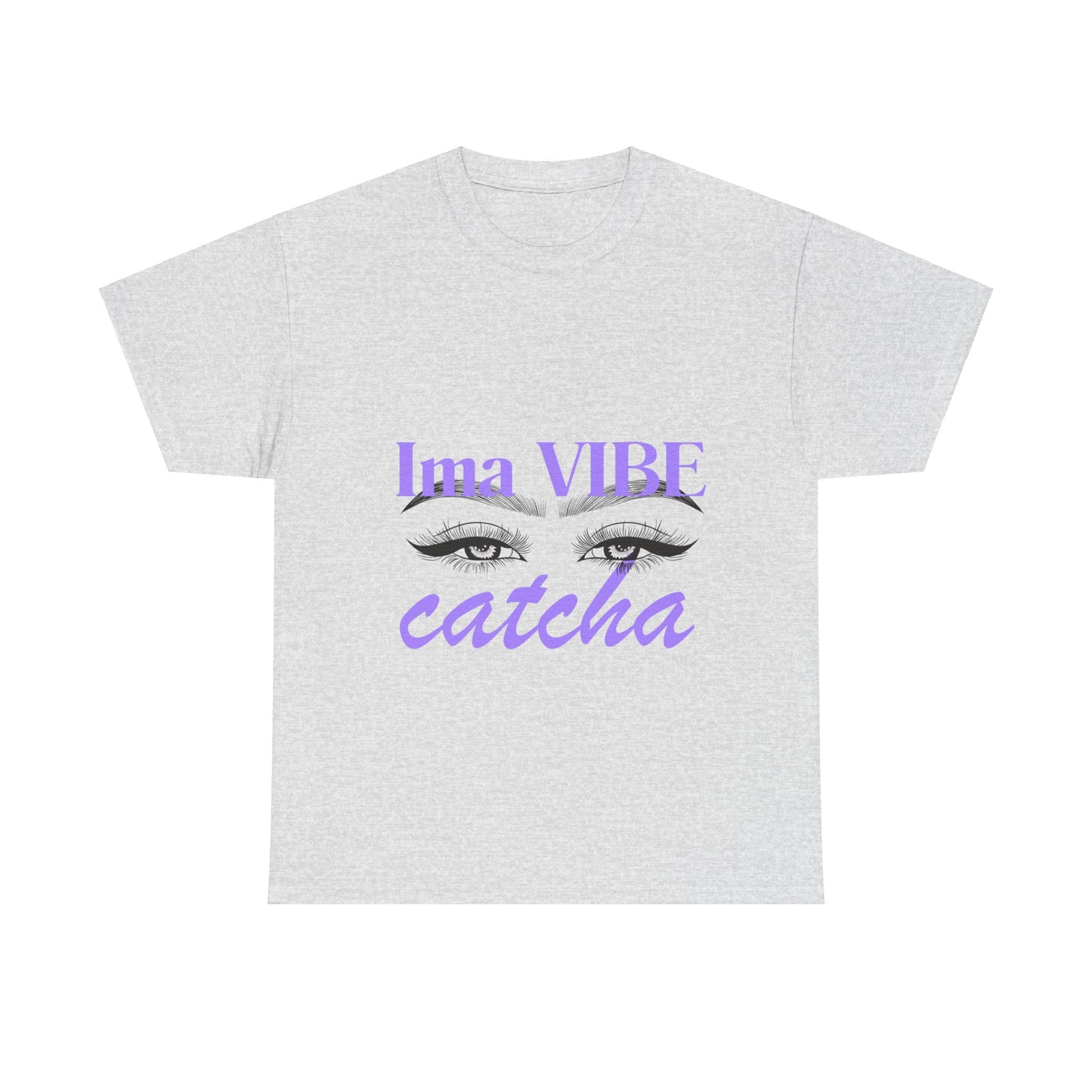 "Ima VIBE Catcha" Unisex Heavy Cotton Tee