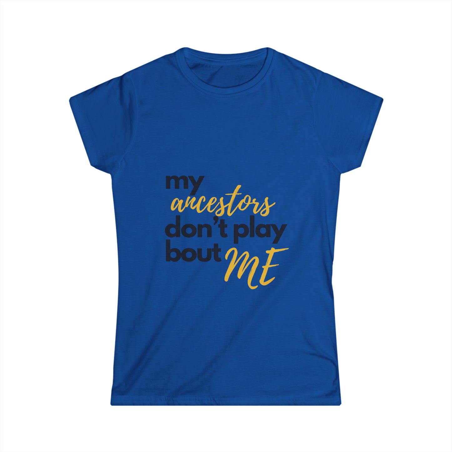 "My Ancestors Don't Play Bout Me"  Short Sleeve Deep V-Neck Tee