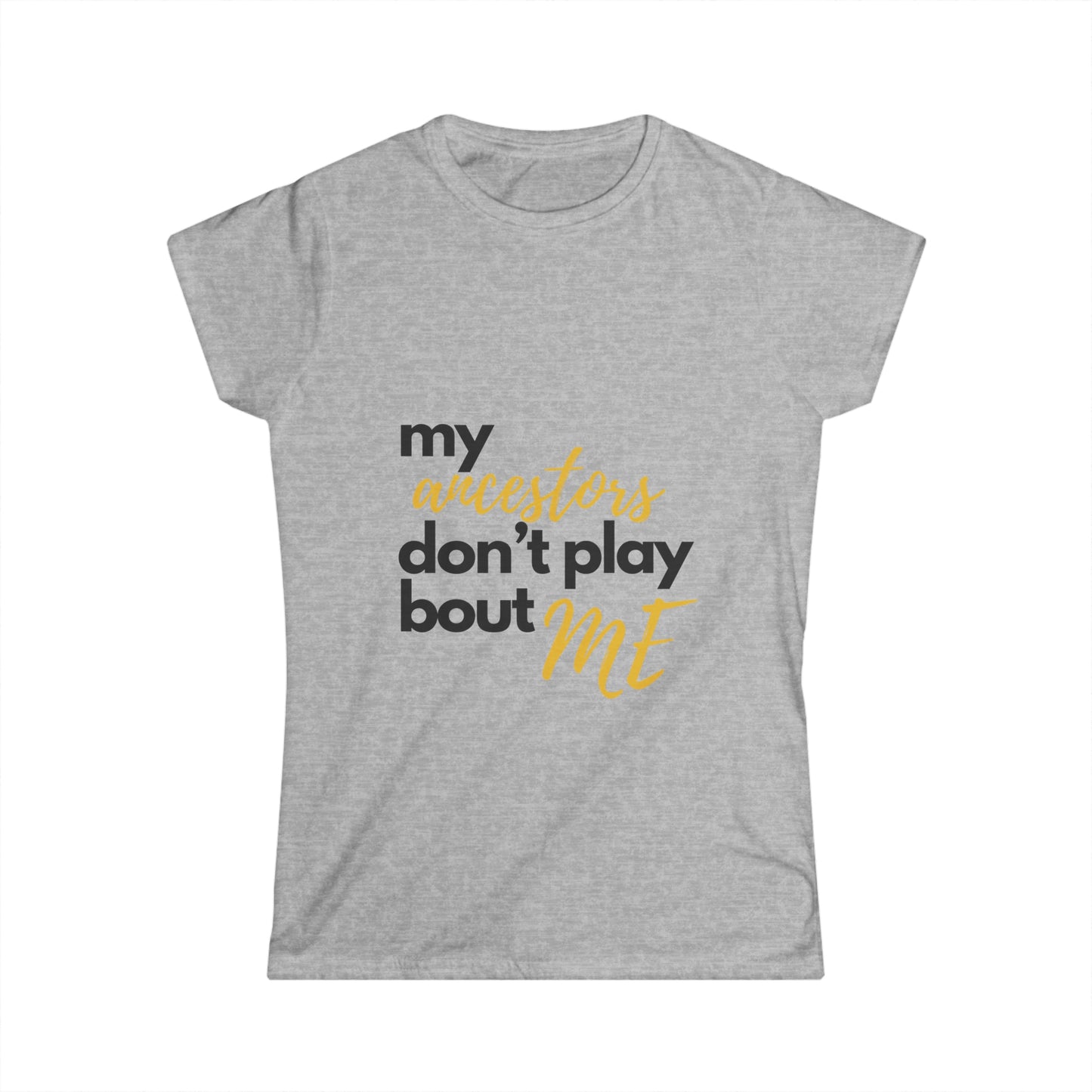 "My Ancestors Don't Play Bout Me"  Short Sleeve Deep V-Neck Tee