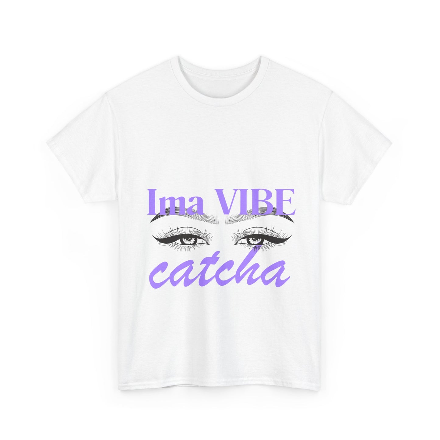 "Ima VIBE Catcha" Unisex Heavy Cotton Tee