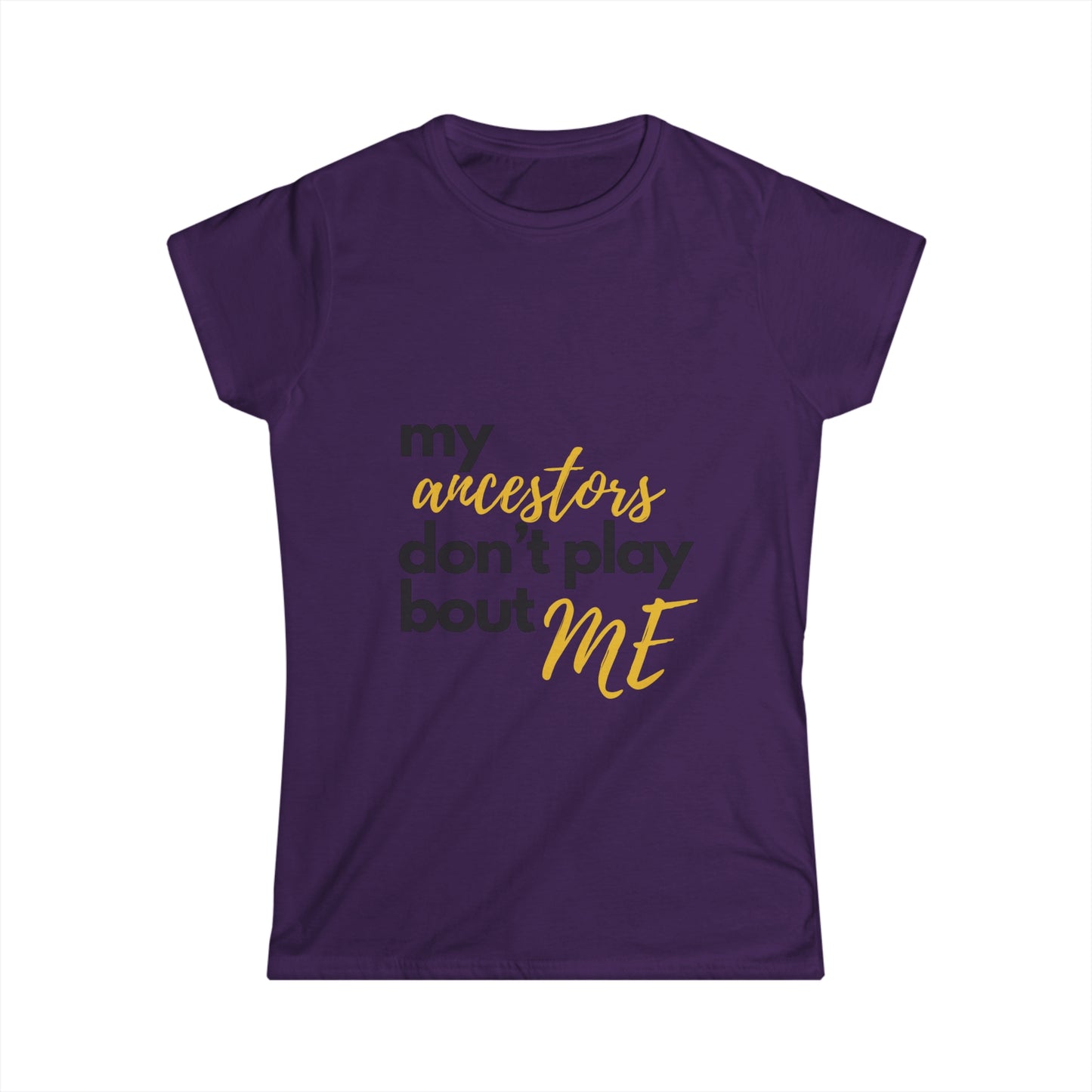 "My Ancestors Don't Play Bout Me"  Short Sleeve Deep V-Neck Tee