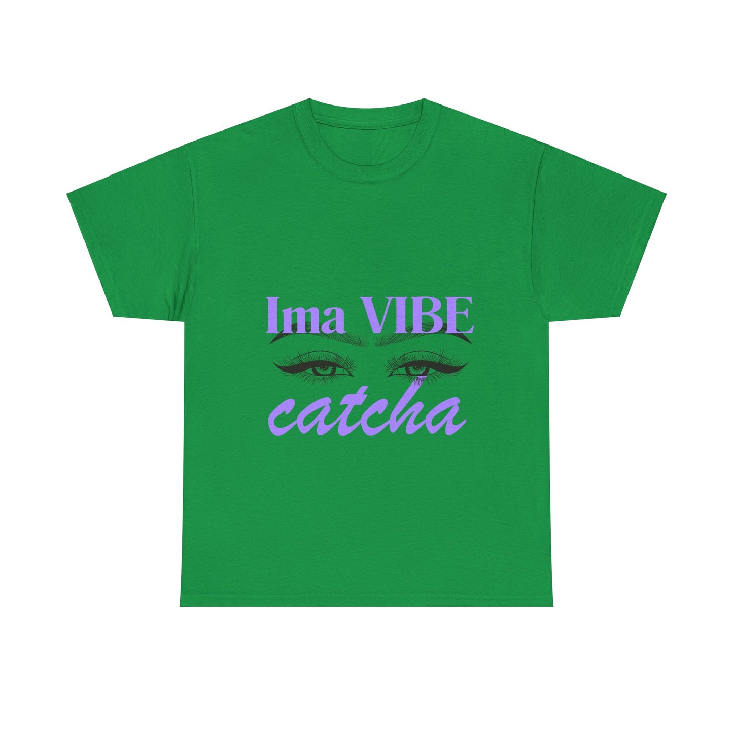 "Ima VIBE Catcha" Unisex Heavy Cotton Tee